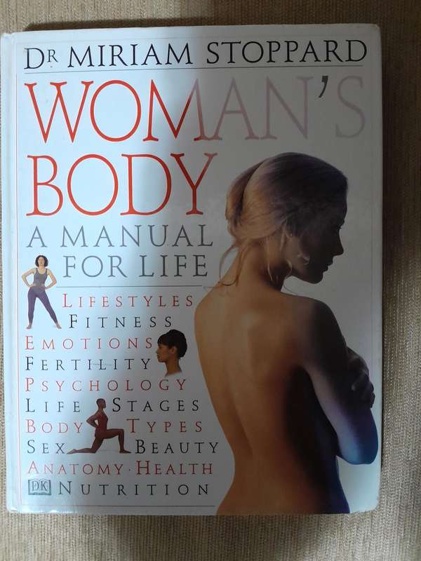 Woman's Body, a manual for life - DR Miriam Stoppard - 1997.
