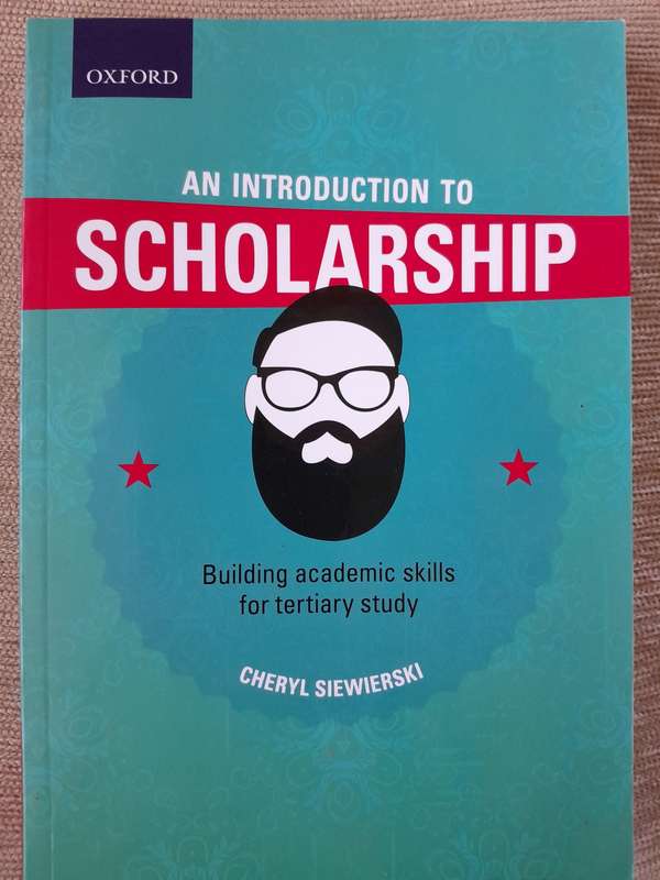 An Introduction to Scholarship - Building academic skills for tertiary study . Cheryl Siewierski. -