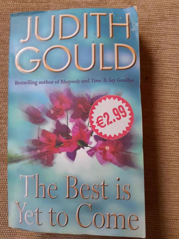 The Best is Yet to Come. - Judith Gould.