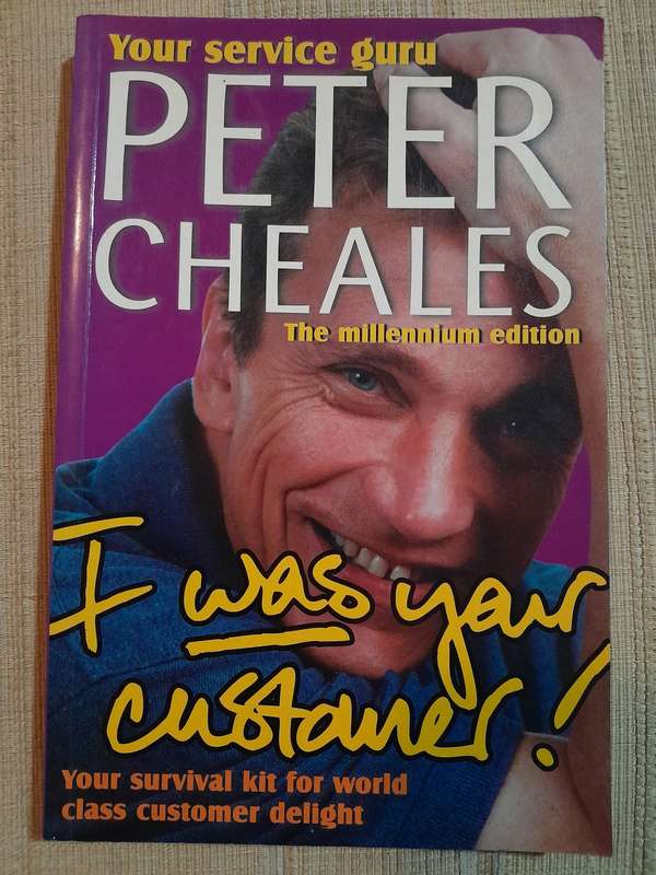 I was your Customer - Peter Cheales.