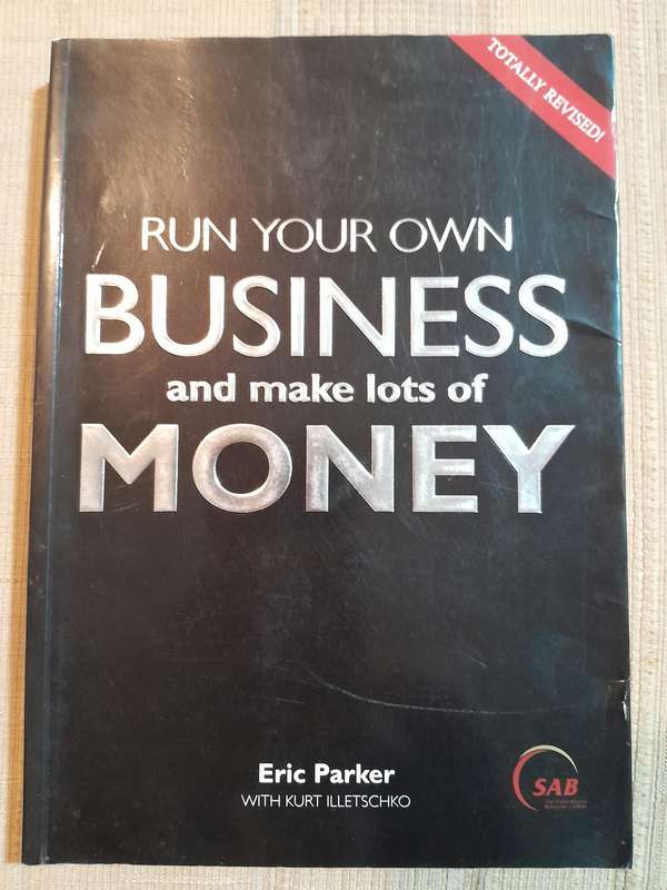 Run your own Business and make lots of Money - Eric Parker.
