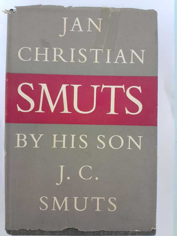 Jan Christian Smuts by his son JC Smuts - First edition 1952