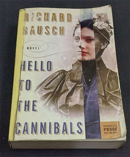 Hello to the Cannibals by Richard Bausch (1st Edition)