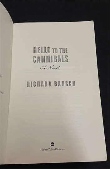 Hello to the Cannibals by Richard Bausch (1st Edition)