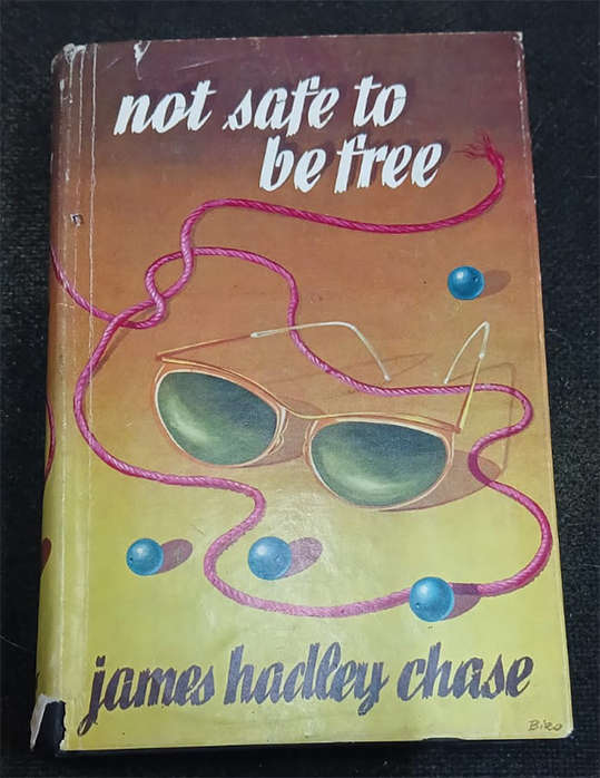 Not Safe to be Free by James Hadley Chase (1st Edition)