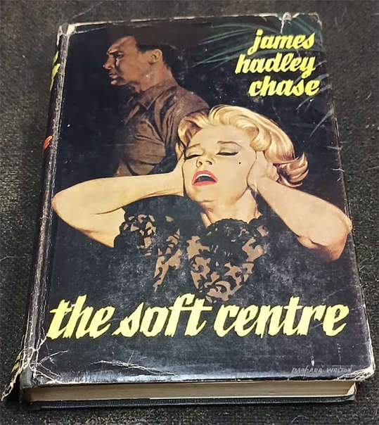 The Soft Centre by James Hadley Chase (1st Edition)