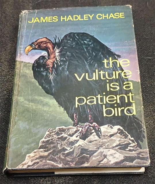 The Vulture is a Patient Bird by James Hadley Chase (1st Edition)