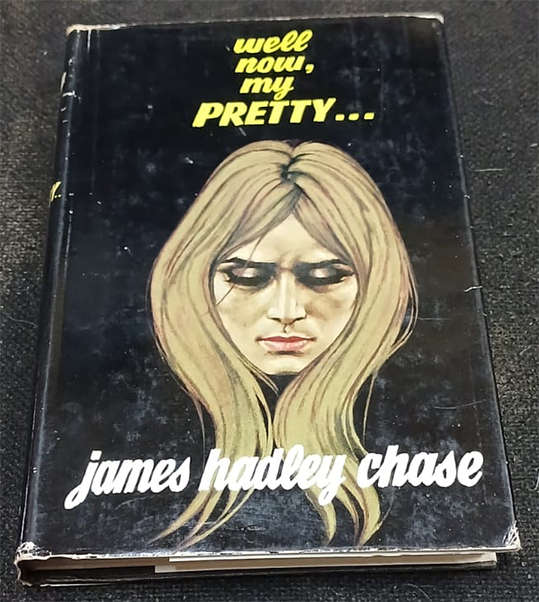 Well now, my Pretty... by James Hadley Chase (1st Edition)