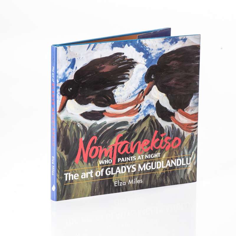 NOMFANEKISO, who paints at night, the art of Gladys Mgudlandlu by Elza Miles