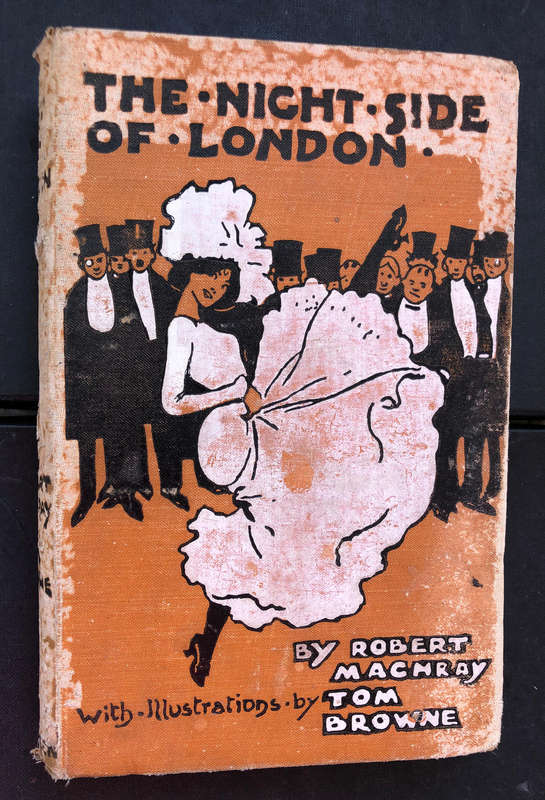 THE NIGHT SIDE OF LONDON BY ROBERT MACHRAY 1902 FIRST EDITION
