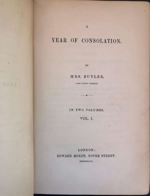 A Year of Consolation by Mrs Butler Late Fanny Kemble 1847 Volume 1 First Edition