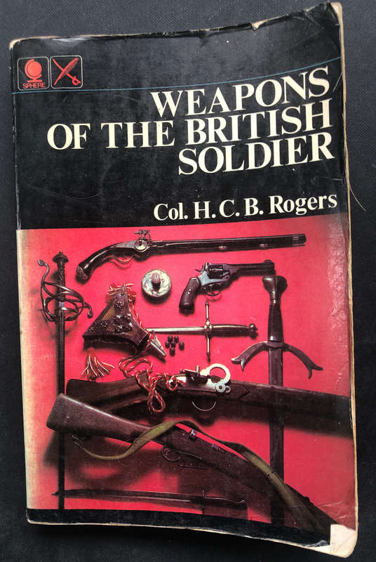 WEAPONS OF THE BRITISH SOLDIER COL. HCB ROGERS