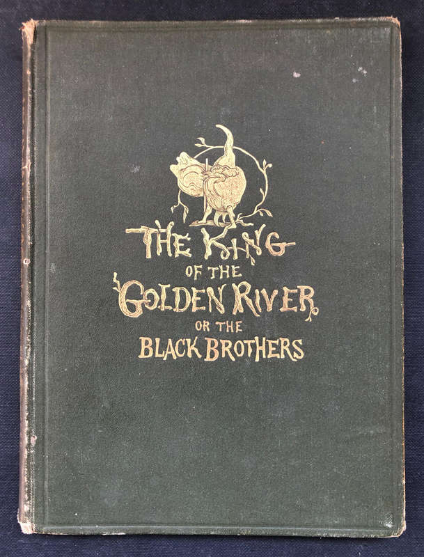 THE KING OF THE GOLDEN RIVER OR THE BLACK BROTHERS BY J RUSKIN 1892