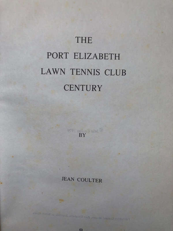 The Port Elizabeth Lawn Tennis Club Century by Jean Coulter First Edition Signed with long..........