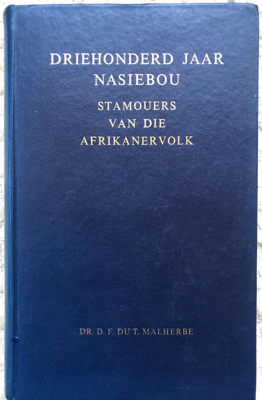 DRIEHONDERD JAAR NASIEBOU STAMOUERS VAN DIE AFRIKANERVOLK DEUR DR DF DU T MALHERBE 1959