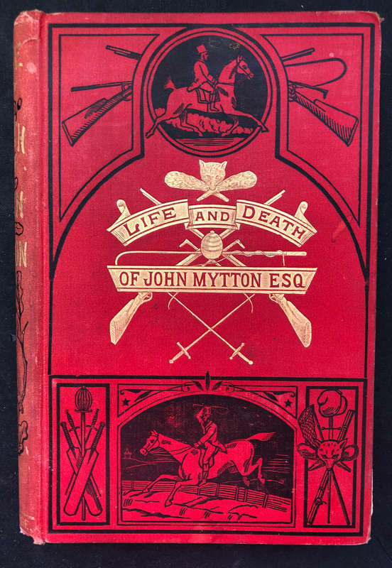 LIFE AND DEATH OF JOHN MYTTON ESQ BY NIMROD 1893