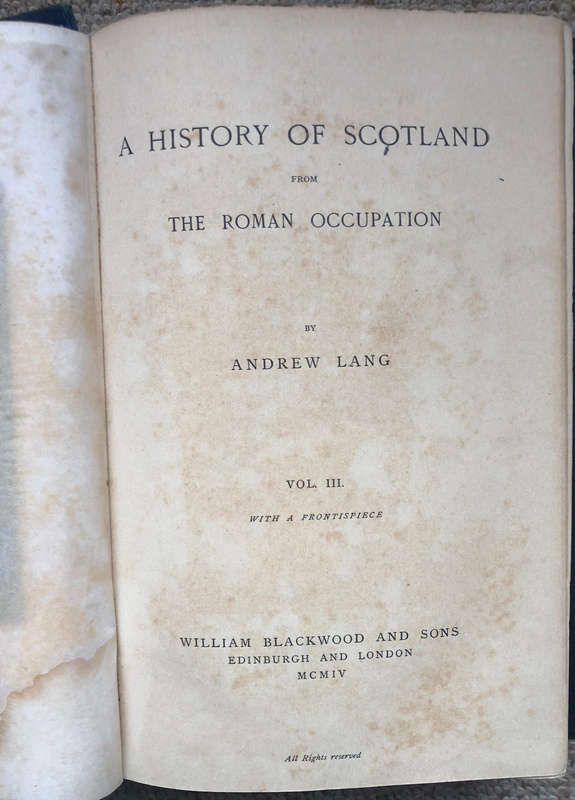 A History of Scotland from The Roman Occupation by Andrew Lang 1904 Volume III