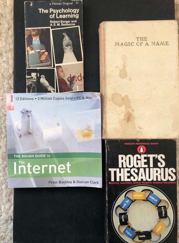 Roget's Thesaurus The Psychology of Learning by Borger The Magic of a Name by Nockholds.............