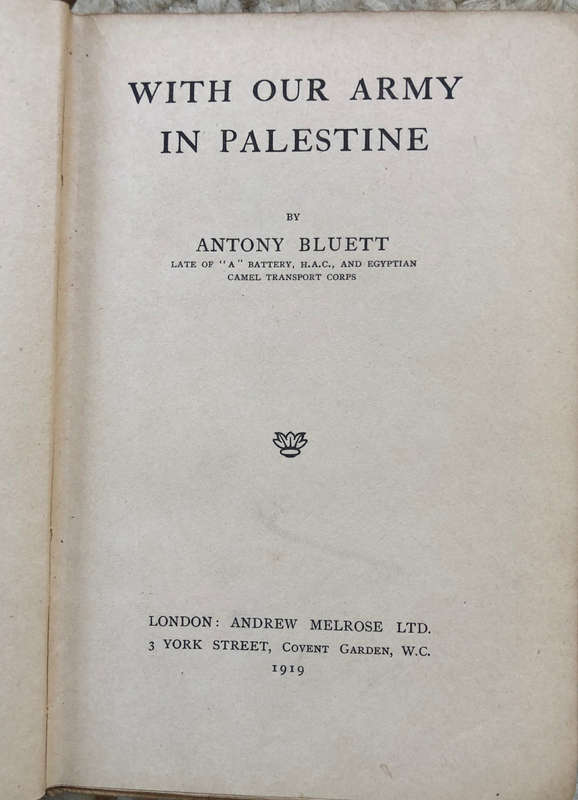 WITH OUR ARMY IN PALESTINE BY ANTONY BLUETT 1919 FIRST EDITION