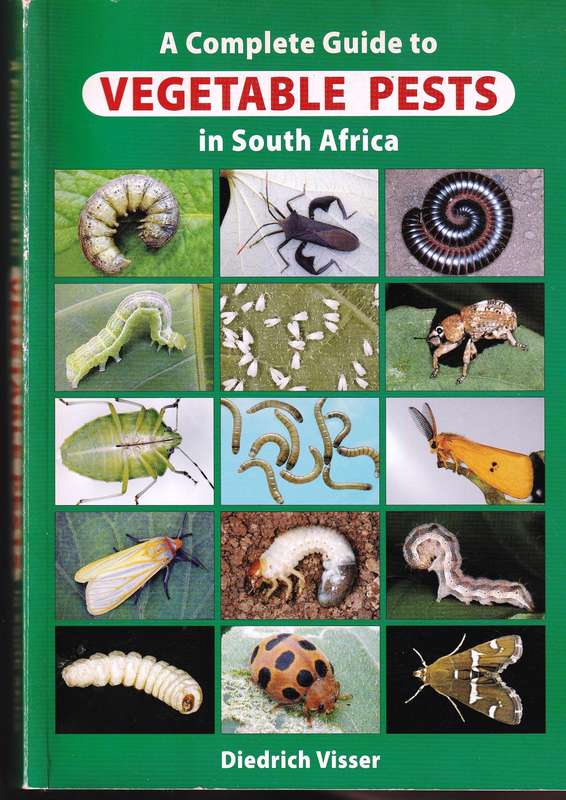 A Complete Guide to Vegetable Pests in South Africa  --  Diedrich Visser