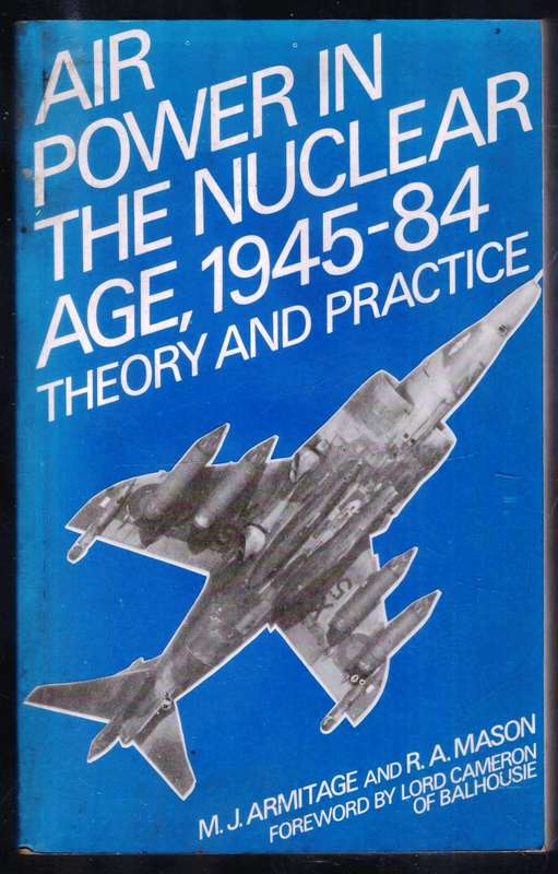 Air Power of the Nuclesr Age 1945-85 - Theory and Practice  --  Armitage and Mason