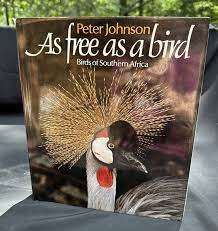 As free as a Bird  --  Birds of Southern Africa  --  Peter Johnson