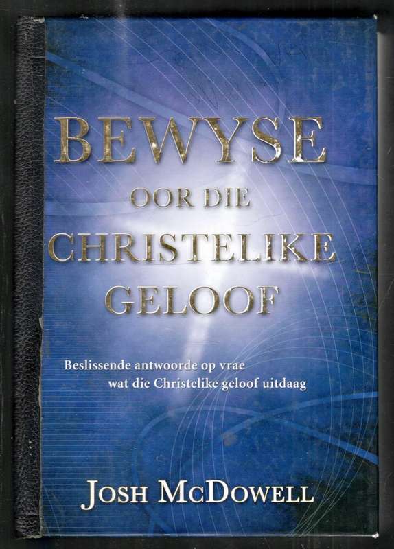 Bewyse oor die Christelike Geloof  --   Josh McDowell