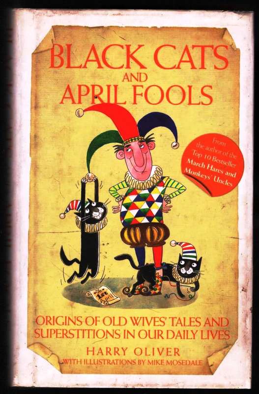 Black Cats and April Fools  ---   Origins of Old Wives Tales and Superstitions in Our Daily Lives