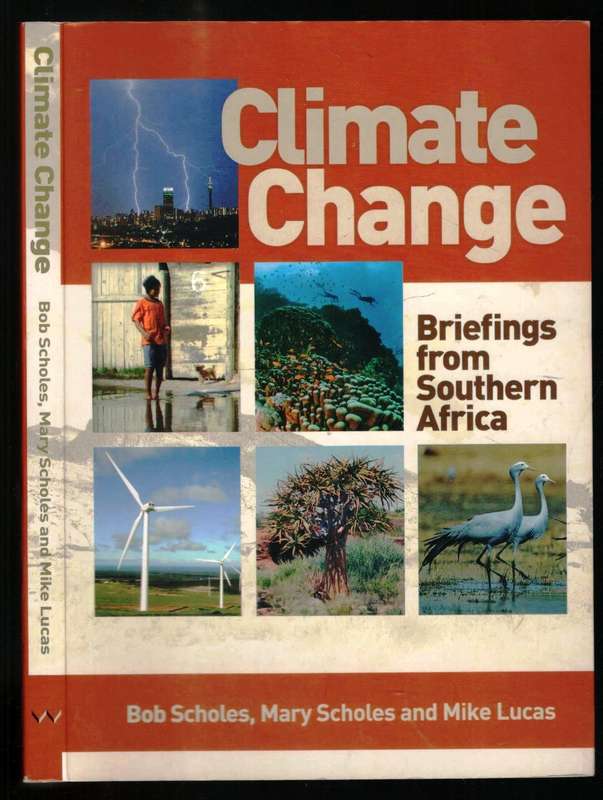 Climate Change  --  Briefings from Southern Africa - Bob Scholes Mary Scholes Mike Lucas