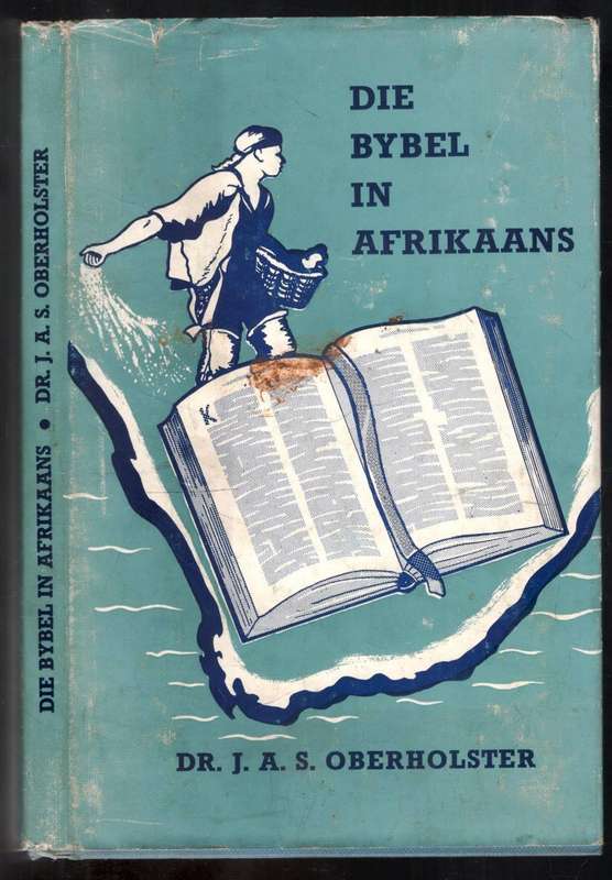 Die Bybel in Afrikaans  --  Dr J.A.S Oberholster