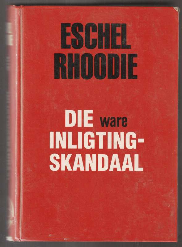 Die  ware Inligtingskandaal  ---  Eschel Rhoodie