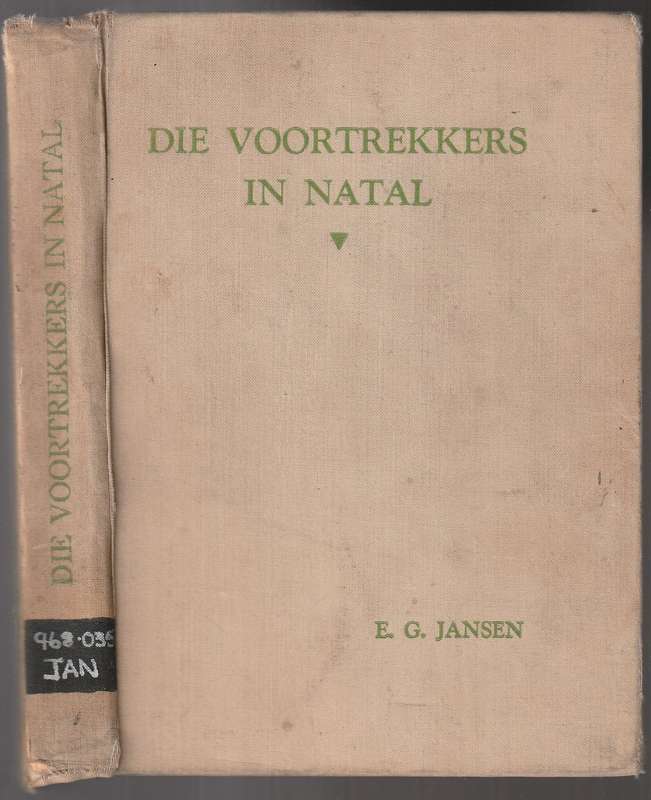 Die Voortrekkers in Natal  --  E G Jansen ( Voormalige Goewerneer-Generaal van SA )