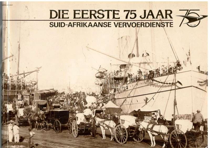 Die Eerste75 Jaar  Sud-Afrikaanse Vervoerdienste