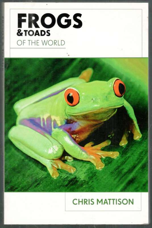 Frogs and Toads of the World  -  Chris Mattison --- 2009