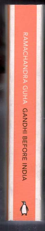 Gandhi Before India  --   Ramachandra Guha