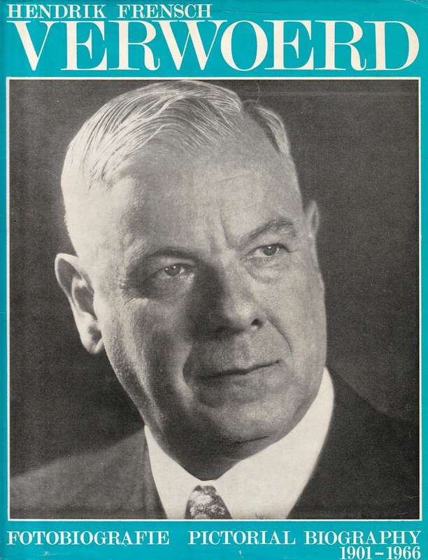 Hendrik Frensch Verwoerd  1901 - 1966  --  Fotobiografie  --