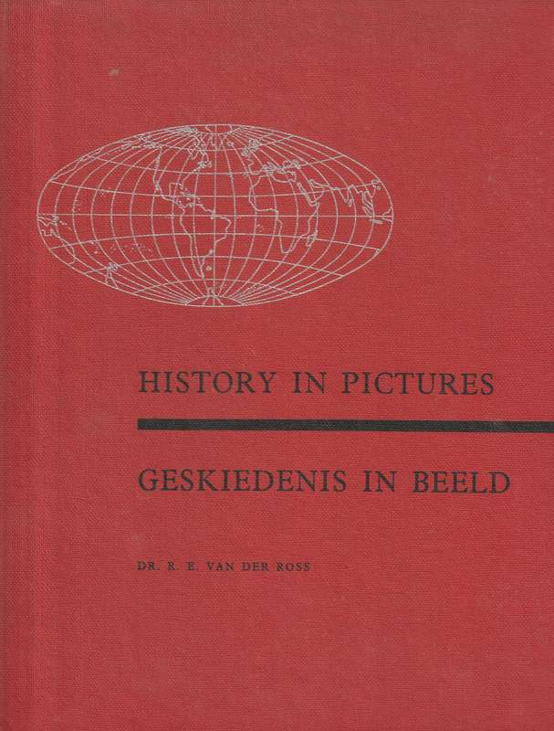 History in Pictures --    Geskiedenis in Beeld  --   R E van der Ross