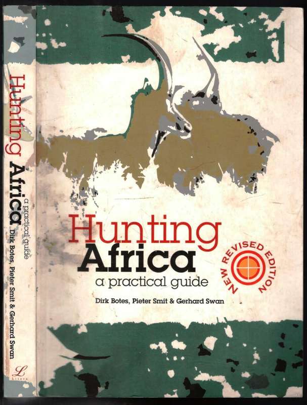Hunting Africa  --  A Practical Guide  --  Botes Smit and Swan