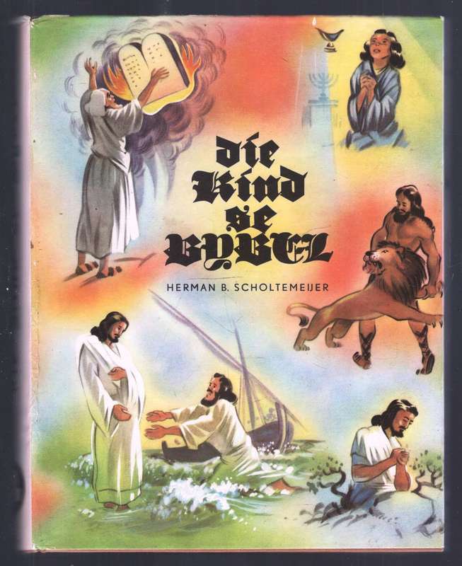 Die Kind se Bybel   ---   Herman B Scholtemeuer  ---   1957