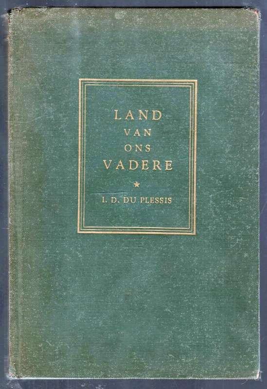 Land van Ons Vadere  --  I D du Plessis en Le Roux Smith Le Roux