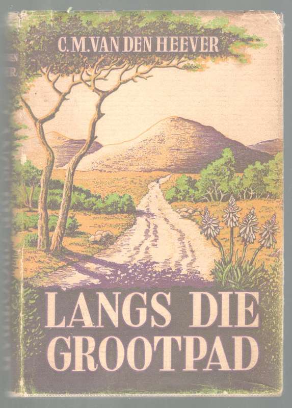 Langs die Grootpad  --   C M van den Heever