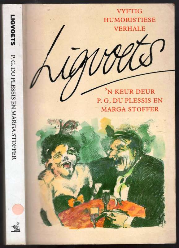 Ligvoets  --  Vyftig Humoristiese Verhale  --  PG du Plessis en Marga Stoffer