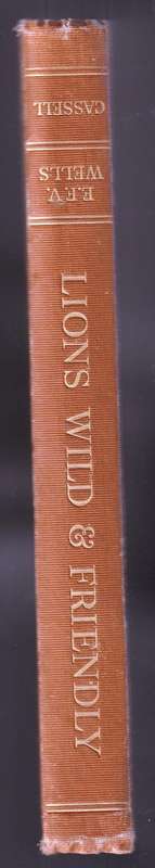 Lions Wild and Friendly  --  Eric F V Wells --  1933
