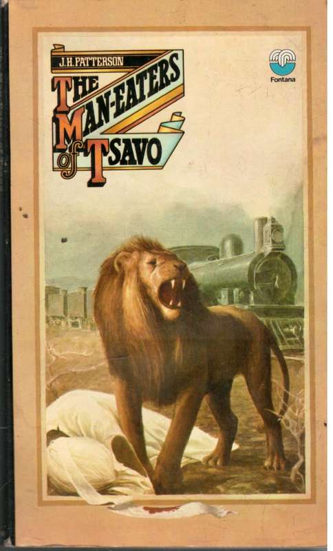 The Maneaters of Tsavo  --  J H Patterson