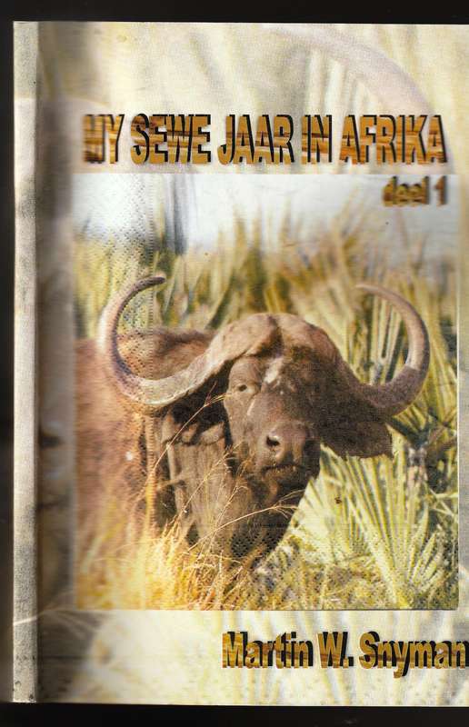 My Sewe jaar in Afrika  --  Martin W Snyman  -  Deel 1