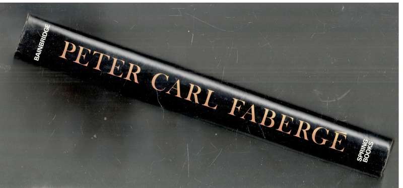 Peter Carl Farberge  --  His Life and Works  --  Henry Charles Bainbridge