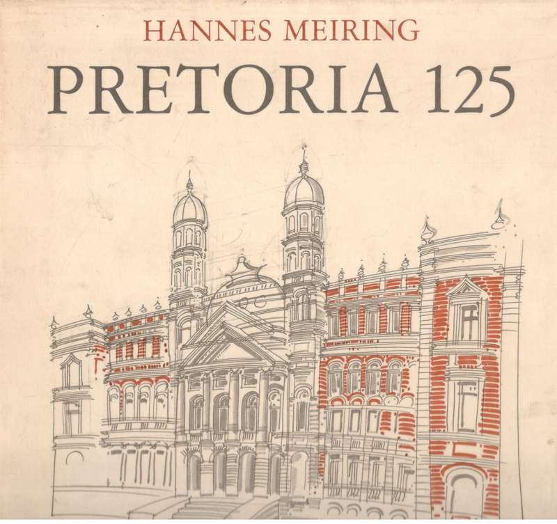 Pretoria 125  ---   Hannes Meiring   Geteken