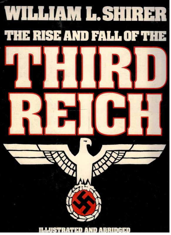 The Rise and Fall of the Third Reich  --  William L Shirer