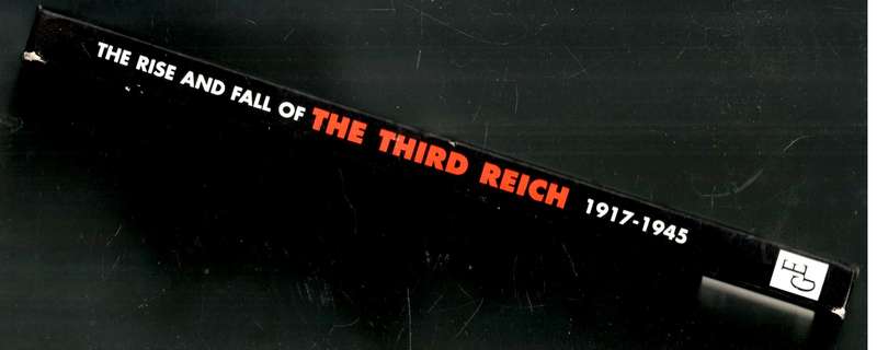 The Rise and Fall of the Third Reich  --  The Illustrated Chronicle of Hitler's Life and Times