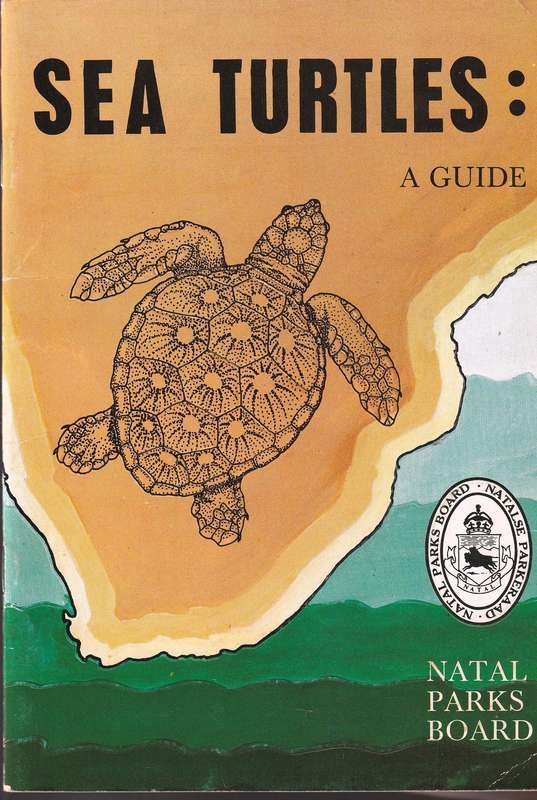 Sea Turtles - A Guide  --George R Hughes (Natal Parks Board)